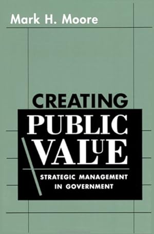 Seller image for Creating Public Value : Strategic Management in Government for sale by GreatBookPrices