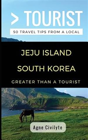 Seller image for Greater Than a Tourist- Jeju Island South Korea: 50 Travel Tips from a Local for sale by GreatBookPrices