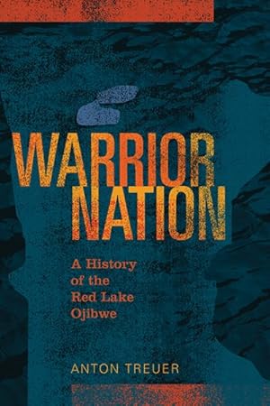 Seller image for Warrior Nation : A History of the Red Lake Ojibwe for sale by GreatBookPrices