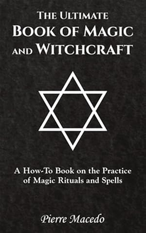 Seller image for Ultimate Book of Magic and Witchcraft : A How-to Book on the Practice of Magic Rituals and Spells for sale by GreatBookPrices