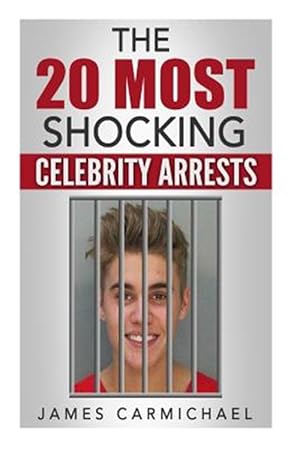 Imagen del vendedor de 20 Most Shocking Celebrity Arrests a la venta por GreatBookPrices