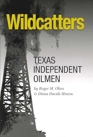 Immagine del venditore per Wildcatters : Texas Independent Oilmen venduto da GreatBookPrices