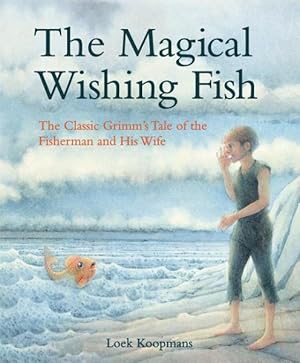 Seller image for Magical Wishing Fish : The Classic Grimm's Tale of the Fisherman and His Wife for sale by GreatBookPrices
