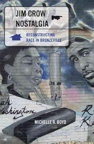 Seller image for Jim Crow Nostalgia : Reconstructing Race in Bronzeville for sale by GreatBookPrices