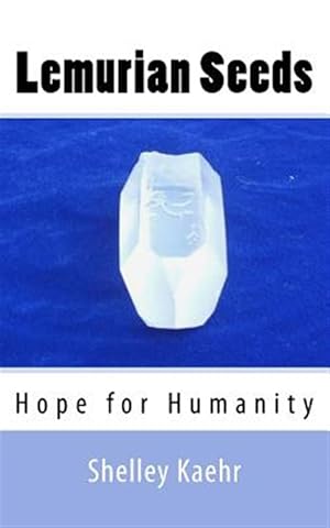 Bild des Verkufers fr Lemurian Seeds : Hope for Humanity zum Verkauf von GreatBookPrices