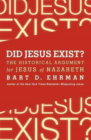 Seller image for Did Jesus Exist? : The Historical Argument for Jesus of Nazareth for sale by GreatBookPrices