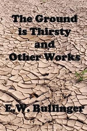 Seller image for Ground Is Thirsty and Other Works for sale by GreatBookPrices