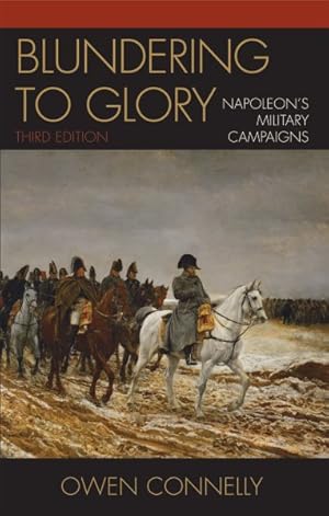 Seller image for Blundering to Glory : Napoleon's Military Campaigns for sale by GreatBookPrices