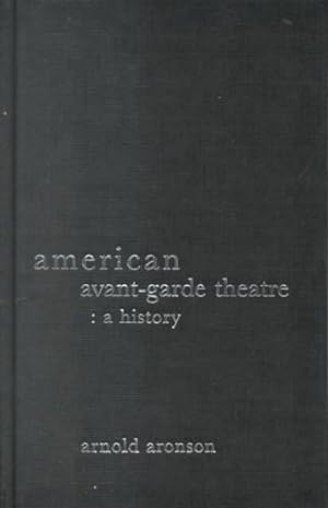 Immagine del venditore per American Avant-Garde Theatre : A History venduto da GreatBookPrices