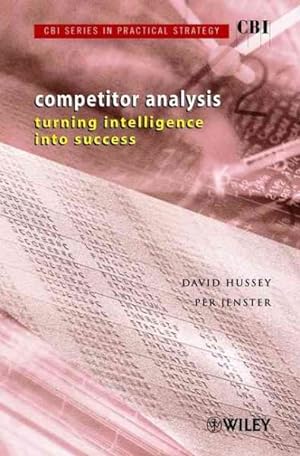 Bild des Verkufers fr Cbi Series in Practical Strategy, Competitor Analysis Turning Intelligence into Success zum Verkauf von GreatBookPrices
