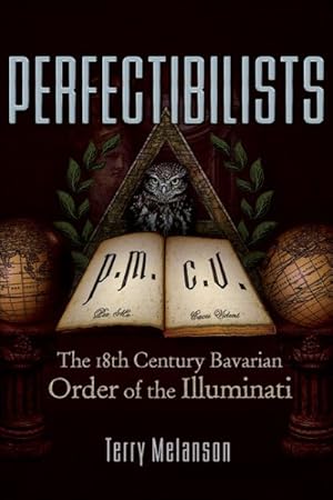 Seller image for Perfectibilists : The 18th Century Bavarian Order of the Illuminati for sale by GreatBookPrices