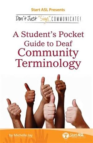 Imagen del vendedor de Don't Just "Sign.". Communicate!: A Student's Pocket Guide to Deaf Community Terminology a la venta por GreatBookPrices