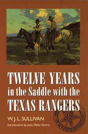 Seller image for Twelve Years in the Saddle With the Texas Rangers for sale by GreatBookPrices