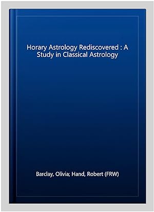 Seller image for Horary Astrology Rediscovered : A Study in Classical Astrology for sale by GreatBookPrices