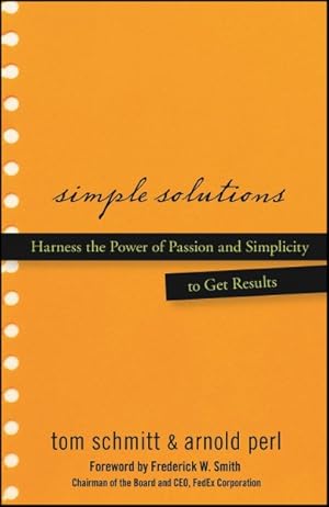 Seller image for Simple Solutions : Harness the Power of Passion And Simplicity to Get Results for sale by GreatBookPrices