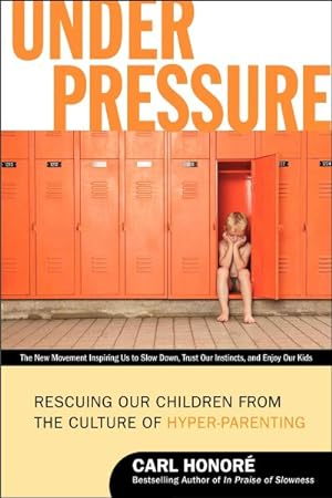 Seller image for Under Pressure : Rescuing Our Children from the Culture of Hyper-Parenting for sale by GreatBookPrices
