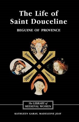 Immagine del venditore per Life of Saint Douceline, a Beguine of Provence : Translated from the Occitan With Introduction, Notes and Interpretive Essay venduto da GreatBookPrices