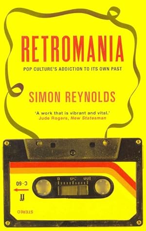 Seller image for Retromania : Pop Culture's Addiction to Its Own Past for sale by GreatBookPrices