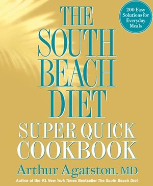 Immagine del venditore per South Beach Diet Super Quick Cookbook : 200 Easy Solutions for Everyday Meals venduto da GreatBookPrices