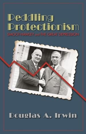 Seller image for Peddling Protectionism : Smoot-Hawley and the Great Depression for sale by GreatBookPrices