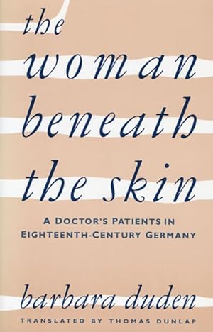 Immagine del venditore per Woman Beneath the Skin : A Doctor's Patients in Eighteenth-Century Germany venduto da GreatBookPrices