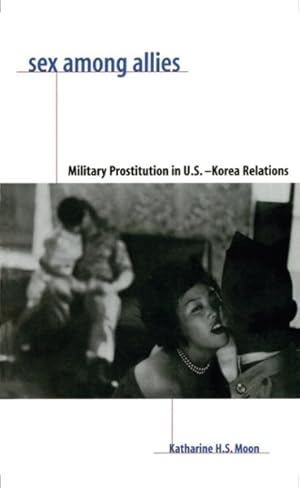 Seller image for Sex Among Allies : Military Prostitution in U.S.-Korea Relations for sale by GreatBookPrices