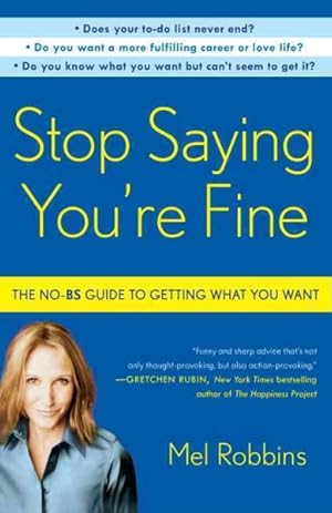 Seller image for Stop Saying You're Fine : The No-BS Guide to Getting What You Want for sale by GreatBookPrices