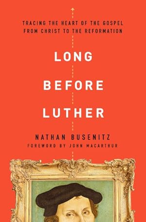 Seller image for Long Before Luther : Tracing the Heart of the Gospel from Christ to the Reformation for sale by GreatBookPrices