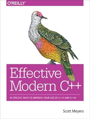 Image du vendeur pour Effective Modern C++ : 42 Specific Ways to Improve Your Use of C++11 and C++14 mis en vente par GreatBookPrices