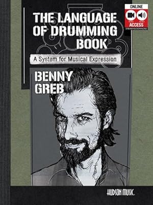 Imagen del vendedor de Benny Greb : The Language of Drumming; Includes Online Audio & 2-hour Video a la venta por GreatBookPrices