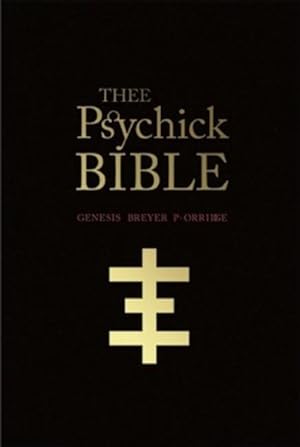 Seller image for Thee Psychick Bible : Thee Apocryphal Scriptures Ov Genesis Breyer P-Orridge and Thee Third Mind Ov Thee Temple Ov Psychick Youth for sale by GreatBookPrices