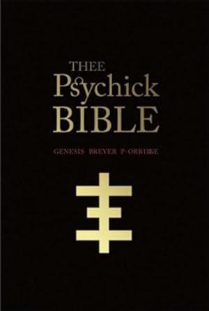 Bild des Verkufers fr Thee Psychick Bible : Thee Apocryphal Scriptures Ov Genesis Breyer P-Orridge and Thee Third Mind Ov Thee Temple Ov Psychick Youth zum Verkauf von GreatBookPrices