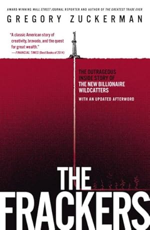 Immagine del venditore per Frackers : The Outrageous Inside Story of the New Billionaire Wildcatters venduto da GreatBookPrices