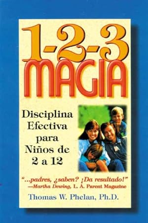 Image du vendeur pour 1-2-3 Magia: Diciplina Efectiva Para Ninos De 2 A 12 / 1-2-3 Magic: Effective Discipline for Children 2-12 : Effective Discipline for Children 2-12 -Language: spanish mis en vente par GreatBookPrices