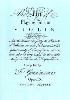 Seller image for Art of Playing the Violin : Containing All the rules Necessary to Attain to A Perfection on that Instrument, with Great Variety of Composition, Which Will Also be Very Useful to Those Who Study the Violoncello, Harpsichord & C for sale by GreatBookPrices