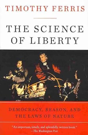 Seller image for Science of Liberty : Democracy, Reason, and the Laws of Nature for sale by GreatBookPrices