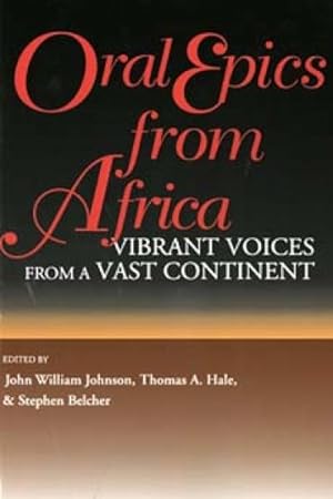 Bild des Verkufers fr Oral Epics from Africa : Vibrant Voices from a Vast Continent zum Verkauf von GreatBookPrices