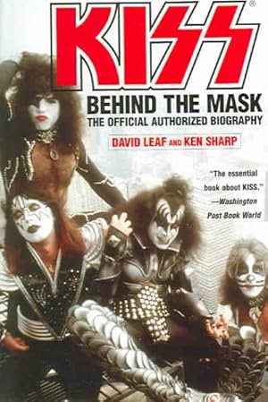 Imagen del vendedor de Kiss : Behind The Mask - The Official Authorized Biography a la venta por GreatBookPrices