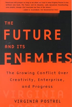 Seller image for Future and Its Enemies : The Growing Conflict over Creativity, Enterprise and Progress for sale by GreatBookPrices