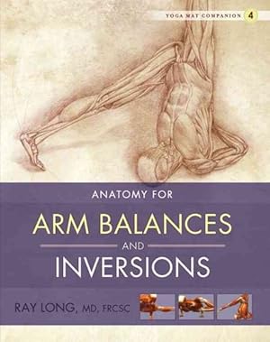 Imagen del vendedor de Anatomy for Arm Balances and Inversions : Anatomy for Arm Balances and Inversions a la venta por GreatBookPrices