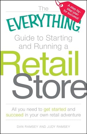 Immagine del venditore per Everything Guide to Starting and Running a Retail Store : All You Need to Get Started and Succeed in Your Own Retail Adventure venduto da GreatBookPrices