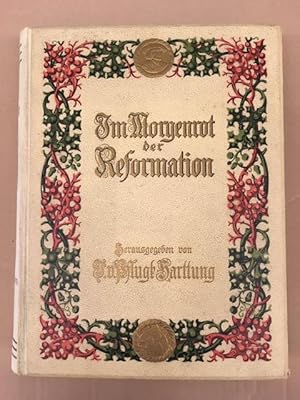 Seller image for Im Morgenrot der Reformation in Verbindung mit Joh. Haller, Georg von Below, Walter Friedensburg, Jakob Wille, Walther Khler und Otto Harnack for sale by Genossenschaft Poete-Nscht