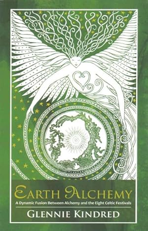 Imagen del vendedor de Earth Alchemy : A Dynamic Fusion Between Alchemy and the Eight Celtic Festivals a la venta por GreatBookPrices