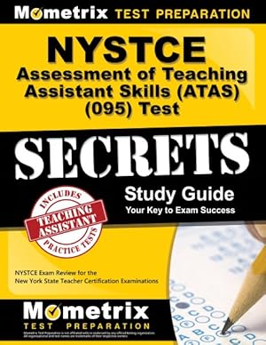 Seller image for Nystce Assessment of Teaching Assistant Skills Atas 095 Test : NYSTCE Exam Review for the New York State Teacher Certification Examinations for sale by GreatBookPrices