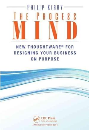 Bild des Verkufers fr Process Mind : New Thoughtware for Designing Your Business on Purpose zum Verkauf von GreatBookPrices