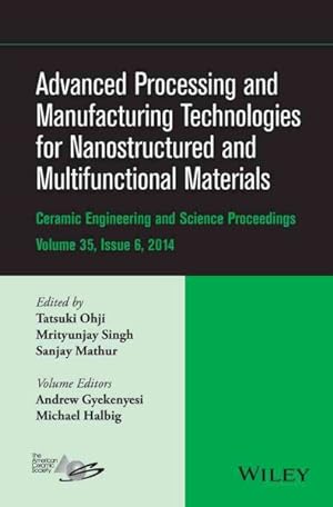 Seller image for Advanced Processing and Manufacturing Technologies for Nanostructured and Multifunctional Materials : Ceramic Engineering and Science Proceedings, Volume 35 Issue 6 for sale by GreatBookPrices