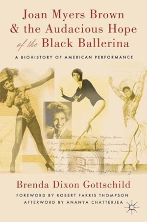 Seller image for Joan Myers Brown & the Audacious Hope of the Black Ballerina : A Biohistory of American Performance for sale by GreatBookPrices
