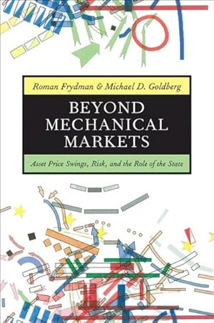 Seller image for Beyond Mechanical Markets : Asset Price Swings, Risk, and the Role of the State for sale by GreatBookPrices