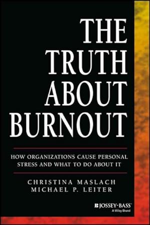 Immagine del venditore per Truth About Burnout : How Organizations Cause Personal Stress and What to Do About It venduto da GreatBookPrices