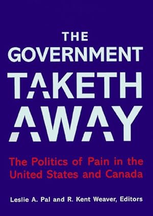 Imagen del vendedor de Government Taketh Away : The Politics of Pain in the United States and Canada a la venta por GreatBookPrices